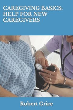 portada Caregiving Basics: Help for New Caregivers (in English)