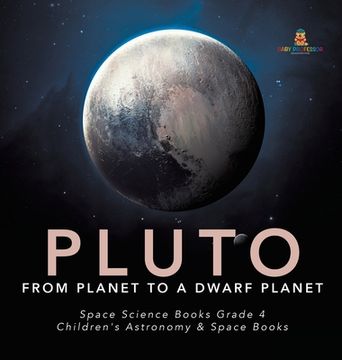 portada Pluto: From Planet to a Dwarf Planet Space Science Books Grade 4 Children's Astronomy & Space Books