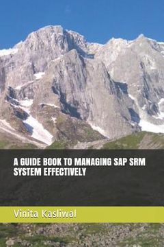 portada A Guide Book to Managing SAP Srm System Effectively (en Inglés)
