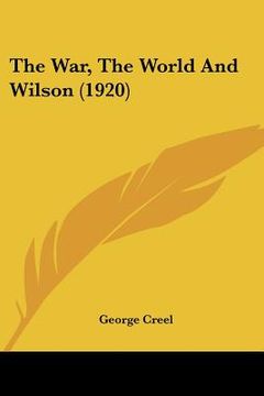 portada the war, the world and wilson (1920) (in English)