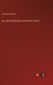 portada Aus den Waldungen des fernen Ostens (en Alemán)