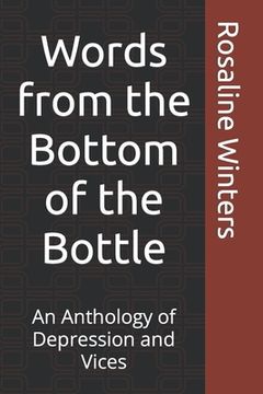 portada Words from the Bottom of the Bottle: An Anthology of Depression and Vices (en Inglés)