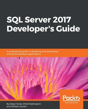 portada Sql Server 2017 Developer's Guide: A Professional Guide to Designing and Developing Enterprise Database Applications (en Inglés)