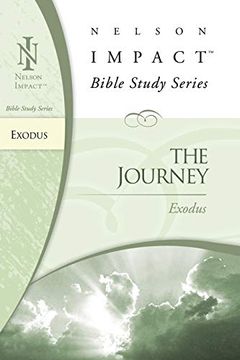 portada Exodus: The Journey (Nelson Impact Bible Study Guide) (en Inglés)