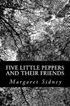 portada Five Little Peppers and their Friends (in English)