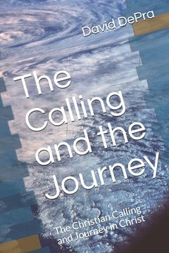 portada The Calling and the Journey: The Christian Calling and Journey in Christ (en Inglés)