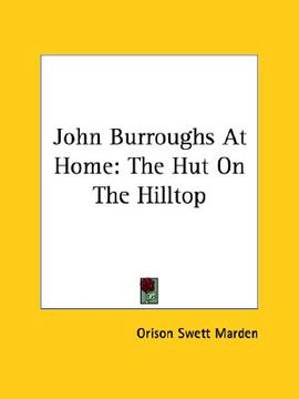 portada john burroughs at home: the hut on the hilltop