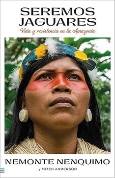 portada Seremos jaguares Vida y resistencia en la Amazonía