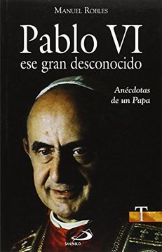 portada Pablo VI, ese gran desconocido: Anécdotas de un Papa (Testigos)