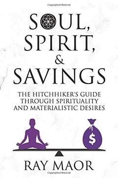 portada Soul, Spirit & Savings: The Hitchhiker's Guide Through Spirituality and Materialistic Desires (en Inglés)