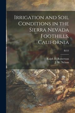portada Irrigation and Soil Conditions in the Sierra Nevada Foothills, California; B253 (in English)