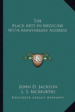 portada the black arts in medicine with anniversary address (en Inglés)