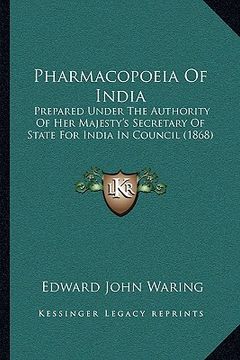 portada pharmacopoeia of india: prepared under the authority of her majesty's secretary of state for india in council (1868) (en Inglés)