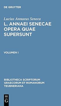 portada Seneca, Lucius Annaeus: L. Annaei Senecae Opera Quae Supersunt. Volumen i (en Latin)