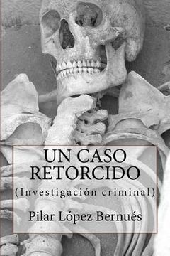 portada UN CASO RETORCIDO (Novelas adultos): Investigación criminal
