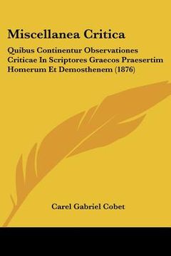 portada miscellanea critica: quibus continentur observationes criticae in scriptores graecos praesertim homerum et demosthenem (1876) (in English)