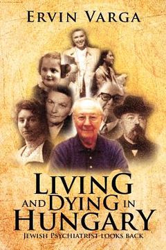 portada living and dying in hungary: jewish psychiatrist looks back (en Inglés)