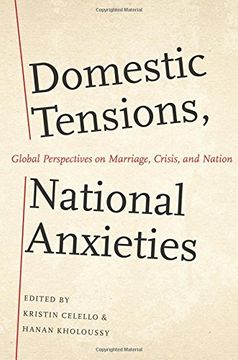 portada Domestic Tensions, National Anxieties: Global Perspectives on Marriage, Crisis, and Nation