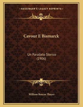 portada Cavour E Bismarck: Un Parallelo Storico (1906) (en Italiano)