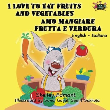 portada I Love to Eat Fruits and Vegetables Amo mangiare frutta e verdura: English Italian Bilingual Edition (English Italian Bilingual Collection)