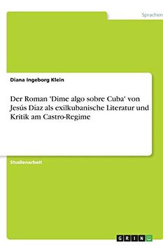 portada Der Roman 'dime Algo Sobre Cuba' von Jess daz als Exilkubanische Literatur und Kritik am Castroregime (en Alemán)