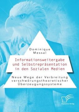 portada Informationsweitergabe Und Selbstreprasentation in Den Sozialen Medien. Neue Wege Der Verbreitung Verschworungstheoretischer Uberzeugungssysteme (German Edition)