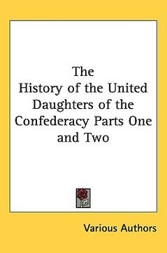 portada the history of the united daughters of the confederacy parts one and two (in English)