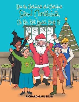 portada How the Grandmas and Grandpas Saved Christmas, Oh No, Not Again.: Book Iv (en Inglés)