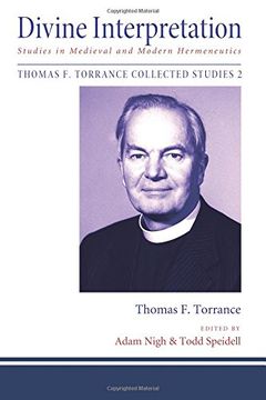 portada Divine Interpretation: Studies in Medieval and Modern Hermeneutics (Thomas f. Torrance Collected Studies) (in English)