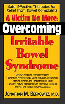 portada A Victim no More: Overcoming Irritable Bowel Syndrome: Safe, Effective Therapies for Relief From Bowel Complaints (en Inglés)