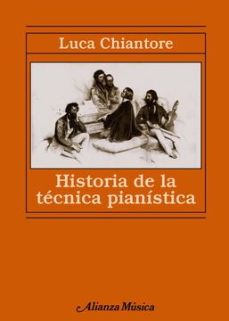 portada Historia de la Tecnica Pianistica/ History of the Pianistic Technique,Un Estudio Sobre los Grandes Compositores y el Arte de la Interpretacion en Busca de la Ur-Technik (in Spanish)