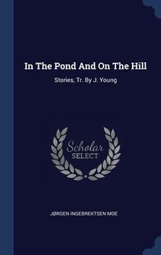 portada In The Pond And On The Hill: Stories, Tr. By J. Young