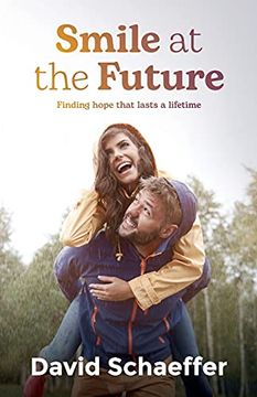 portada Smile at the Future: Finding Hope That Lasts a Lifetime (in English)