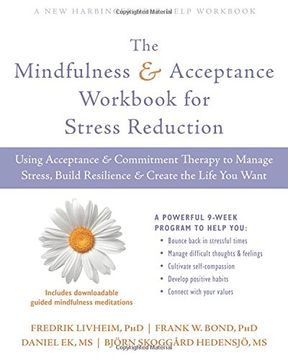 portada The Mindfulness and Acceptance Workbook for Stress Reduction: Using Acceptance and Commitment Therapy to Manage Stress, Build Resilience, and Create. You Want (a new Harbinger Self-Help Workbook) 