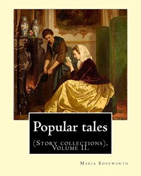 portada Popular tales. By: Maria Edgeworth, and By: Richard Lovell Edgeworth: (Story collections), Volume II. (en Inglés)