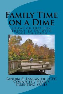 portada Family Time on a Dime: Cheap and Free Fun Things to Do (en Inglés)