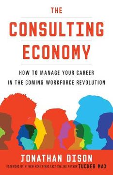 portada The Consulting Economy: How to Manage Your Career in the Coming Workforce Revolution (in English)