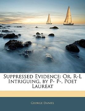 portada suppressed evidence: or, r-l intriguing, by p- p-, poet laureat (en Inglés)