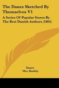 portada the danes sketched by themselves v1: a series of popular stores by the best danish authors (1864) (in English)