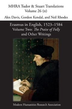 portada Erasmus in English, 1523-1584: Volume 2, the Praise of Folly and Other Writings (Mhra Tudor & Stuart Translations) (in English)