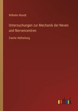 portada Untersuchungen zur Mechanik der Neven und Nervencentren: Zweite Abtheilung (in German)