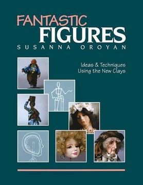 portada Fantastic Figures: Ideas & Techniques Using the New Clays- Print on Demand Edition: Ideas and Techniques Using the New Clays (en Inglés)