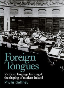 portada Foreign Tongues: Victorian Language Learning and the Shaping of Modern Ireland (en Inglés)