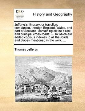 portada jefferys's itinerary; or travellers companion, through england, wales, and part of scotland, containing all the direct and principal cross roads; ... (en Inglés)