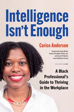 portada Intelligence Isn'T Enough: A Black Professional’S Guide to Thriving in the Workplace (en Inglés)