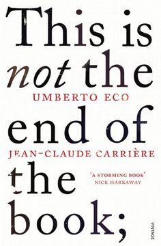 portada This is Not the End of the Book: A conversation curated by Jean-Philippe de Tonnac