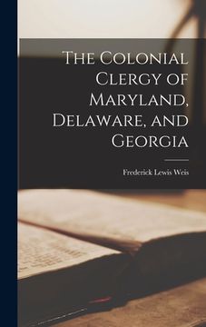 portada The Colonial Clergy of Maryland, Delaware, and Georgia (in English)