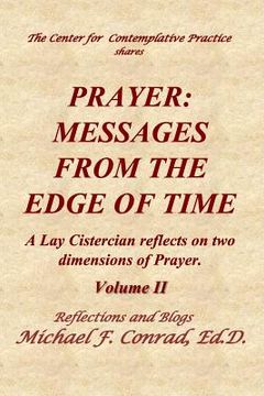 portada Prayer: Messages from the Edge of Time: A Lay Cistercian Reflects on Two Dimensions of Prayer