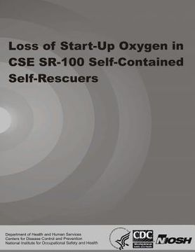 portada Loss of Start-Up Oxygen in CSE SR-100 Self-Contained Self-Rescuers (en Inglés)