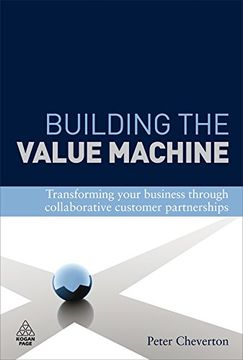 portada Building the Value Machine: Transforming Your Business Through Collaborative Customer Partnerships (in English)